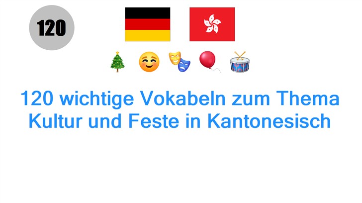 120 wichtige Vokabeln zum Thema Kultur und Feste in Kantonesisch